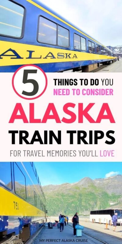 5 places to go in Alaska by train – my perfect alaska cruise